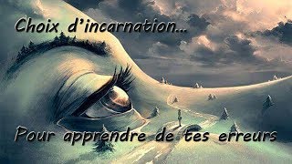 Un choix d'incarnation / Les erreurs que l'on doit comprendre