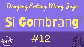 SI GOMBRANG 12, Dongeng Enteng Mang Jaya, Carita Sunda @MangJayaOfficial