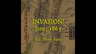 Addressing Gettysburg- INVASION! June 1863 - All Three Parts