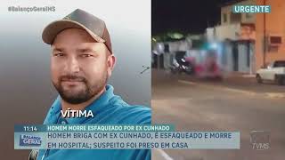 Homem briga com ex-cunhado, é esfaqueado e morre em Hospital; Suspeito é preso em casa