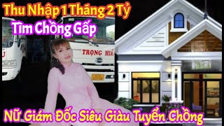 Nữ Danh Nhân CHỊ TỨ Trắng Như Bông Bưởi THU NHẬP THÁNG 2 TỶ Siêu Giàu Tuyển Chồng / Thuận Phạm