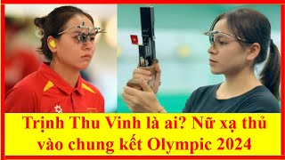 Trịnh Thu Vinh là ai? Nữ xạ thủ vào chung kết Olympic 2024