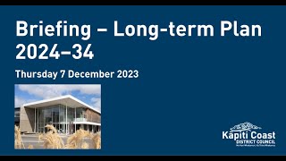 7 December 2023 | Long term Plan 2024–34 Briefing, Part 1