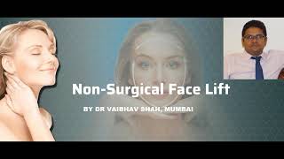 HOW TO GET BEST RESULTS OF NON SURGICAL FACE LIFT? by Dr. Vaibhav Shah, Mumbai