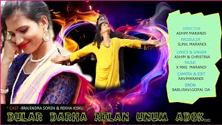 DULAR DARHA RELAN ...NEW SANTHLI VIDEO HINDI MiX//SINGER-ASHIM & CHRISTINA MARANDI