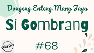 SI GOMBRANG 68 (TAMAT), Dongeng Enteng Mang Jaya, Carita Sunda @MangJayaOfficial