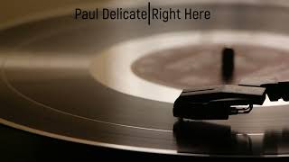 Paul Delicate  - Right Here