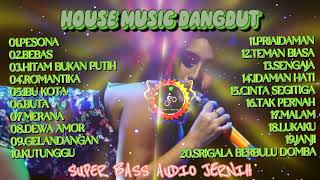 HOUSE MUSIC DANGDUT SUPER BASS AUDIO JERNIH