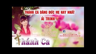 Thánh Ca Dâng Đức Mẹ Của Ái Trinh Hay Nhất - Thánh Ca Tuyển Chọn