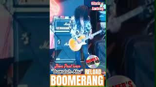 Jhon Paul ivan - “bawalah Aku” BOOMERANG RELOAD, By: BOOMER’s Teravi-Visi🤘🏻