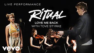 Ritual, Tove Styrke - Love Me Back | Live