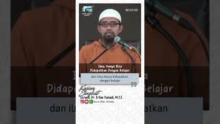 Ilmu Hanya Bisa Didapatkan Dengan Belajar | Ustadz Dr. Irfan Yuhadi, M.S.I