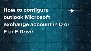 How to configure outlook Microsoft exchange account in D or E or F Drive step by step || 2022