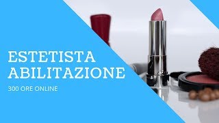 Corso Qualifica Estetista Abilitazione 300 ore Online 💄