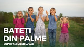 Bateți din palme | Copiii Familiilor Lucaci | Cântă Biblia