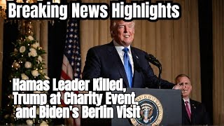 Breaking News: Hamas Leader Killed, Trump at Charity Event, and Biden's Berlin Visit | ELRA News