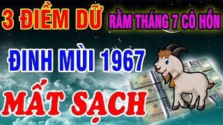 Xuất Hiện 3 Điềm Dữ Rằm T.7 Cô Hồn Đinh Mùi 1967 Lén Làm Điều Này Vận Đỏ Hơn Son, Giàu Như Vũ Bão