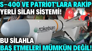 S-400 VE PATRİOT'LARA RAKİP YERLİ SİLAH SİSTEMİ ! BU SİLAHLA BAŞ ETMELERİ MÜMKÜN DEĞİL !