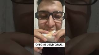 DİKKAT! ONİGİRİ DENİYORUZ #reels #shortvideo #youtubeshorts