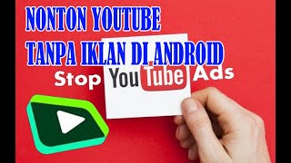 Cara Menghilangkan Iklan Di Youtube Android Cuma 1 Menit