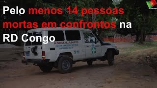 Pelo menos 14 pessoas mortas em confrontos na RD Congo