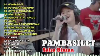 PAMBASILET - 3 Pemuda Berbahaya ft Salsa Bintan Full Album Terbaru 2023