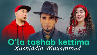 Xusniddin Muxammed - O'la tashab kettima