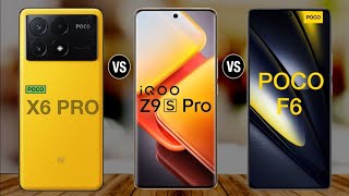 Poco X6 Pro Vs iQOO Z9s Pro Vs Poco F6