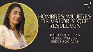 Hombres y Mujeres de valor y que resuelven Tendencias en redes sociales 🥰😁