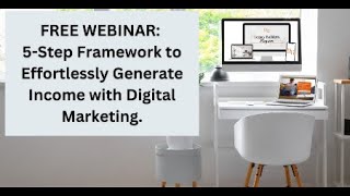 5 step Framework to effortlessly generate income with digital marketing.