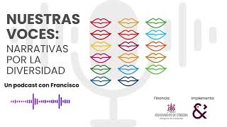 🎙️🎧 PODCAST FRANCISCO | NUESTRAS VOCES: Narrativas por la diversidad