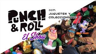 JUGUETES Y COLECCIONABLES PT 1 - PUNCH & ROLL 007