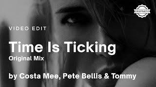 Costa Mee, Pete Bellis & Tommy - Time Is Ticking (Original Mix) | Video Edit