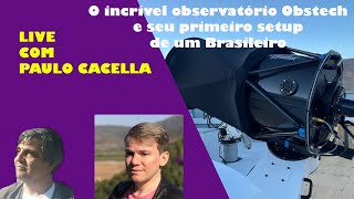 O incrível observatório Obstech do Atacama e o setup de um Brasileiro