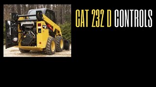 CAT 232D Skid steer Controls