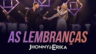 Jhonny e Erika - As Lembranças (DVD Pra Sempre - Ao Vivo) - 2020