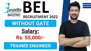 BEL Recruitment 2022 for Engineers | Trainee & Project Engineers | Salary: Rs. 55,000/- | Jobs 2022