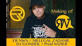 Making of  - ER NWN  // NIELEGAL ZADANIE // DJ GONDEK // Prod  WIZIER