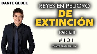 Dante Gebel 2024 | Reyes en peligro de extinción – Parte II