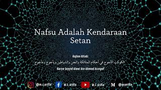 Nafsu Adalah Kendaraan Setan | Ngaji Kitab Al-Kaukab Al-Ajuj Karya Sayyid Alawi Assegaf