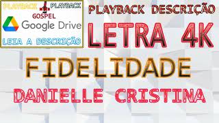 Danielle Cristina | Fidelidade | Com Letra | 4K | playback |