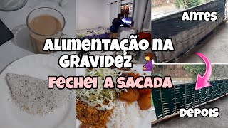 ALIMENTAÇÃO SAUDÁVEL NA GRAVIDEZ • FECHEI A SACADA  • ORGANIZANDO A CASA  @AnttoniaSousa