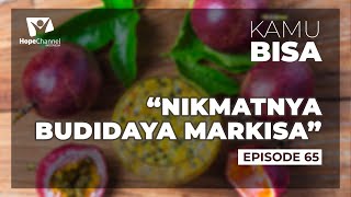 KAMU BISA Episode 65 "Nikmatnya Budidaya Markisa"