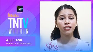 TNTV Within: All I Ask - Marielle Montellano