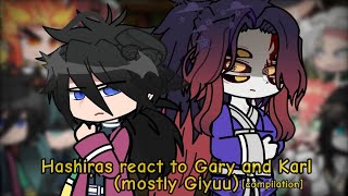 Hashiras react to Gary and Karl (mostly Giyuu) || GCRV || Demon Slayer || my videos