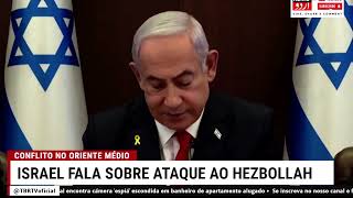 URGENTE: Netanyahu diz que Israel surpreendeu Hezbollah e promete mais ataques