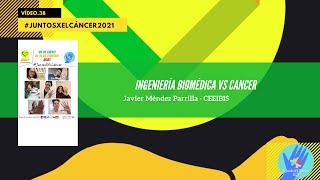 Innovación en la lucha contra el cáncer: El impacto de la Ingeniería Biomédica. #JuntosXTuSalud 2021