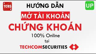 Hướng dẫn: Mở tài khoản Chứng khoán trực tuyến tại TCBS (Chứng khoán kỹ thương- Techcom Securities)