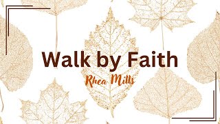 Walk By Faith - with Rhea L. Mills