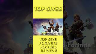 TOP 5 FORTNITE PLAYERS IN 2024!  |  TOP 5IVES